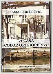 Anna Rosa Balducci - La casa color grigioperla