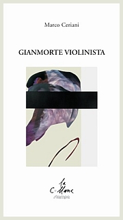 Marco Ceriani - Gianmorte violinista - Ed. Stampa 2009