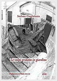 Stefano Guglielmin - Le volpi gridano in giardino - CFR 2013