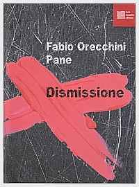Fabio Orecchini / Pane - Dismissione