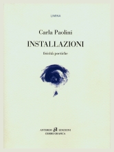 Carla Paolini - Installazioni (fisicità poetiche) - Anterem edizioni / Cierre grafica, 2015