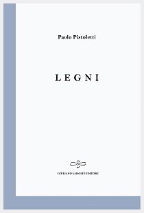 Paolo Pistoletti - Legni, Giuliano Ladolfi Editore